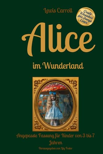 Alice im Wunderland - Große Klassiker für junge Leser: Angepasste Fassung für Kinder von 3 bis 7 Jahren, mit Illustrationen Alice im Wunderland - Große Klassiker für junge Leser: Angepasste Fassung für Kinder von 3 bis 7 Jahren, mit Illustrationen