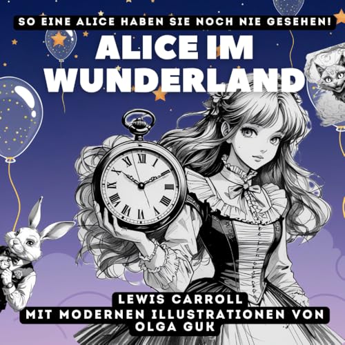 Alice im Wunderland – Klassische Geschichte mit kunstvollen Illustrationen Alice im Wunderland – Klassische Geschichte mit kunstvollen Illustrationen von Independently published