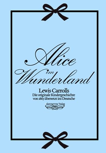 Alice im Wunderland: Die originale Kindergeschichte von 1865 übersetzt ins Deutsche von Independently published