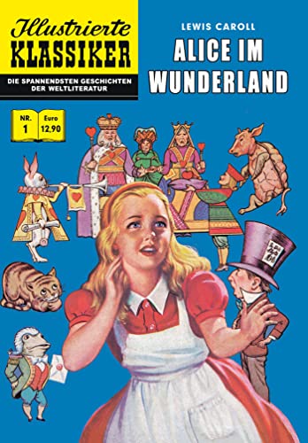 Alice im Wunderland: Illustrierte Klassiker Nr. 1 Alice im Wunderland: Illustrierte Klassiker Nr. 1