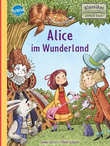 Alice im Wunderland: Klassiker altersgerecht neuerzählt für Leseanfänger ab 7 Jahren mit vielen Illustrationen (Klassiker einfach lesen)