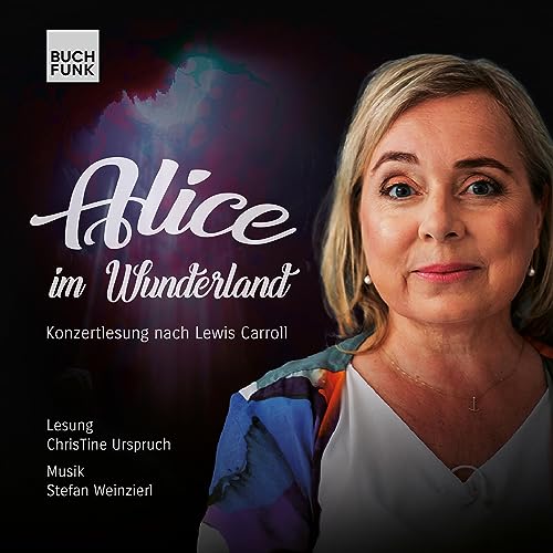 Alice im Wunderland: Konzertlesung nach Lewis Carroll von BUCHFUNK Verlag