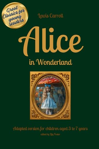 Alice in Wonderland - Great Classics for Young Readers: Adapted version for children aged 3 to 7, with illustrations Alice in Wonderland - Great Classics for Young Readers: Adapted version for children aged 3 to 7, with illustrations von Independently published
