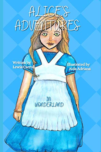 Alice in Wonderland Illustrated by Aida Adriana Alice in Wonderland Illustrated by Aida Adriana