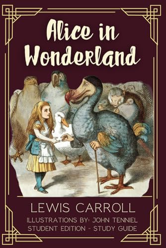 Alice in Wonderland: A 1865 Original Classic Tale with Illustrations from John Tenniel: Student Edition, Study Guide Alice in Wonderland: A 1865 Original Classic Tale with Illustrations from John Tenniel: Student Edition, Study Guide von Independently published