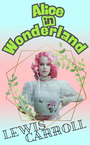 Alice in Wonderland: A Whimsical Journey Through the Looking Glass Alice in Wonderland: A Whimsical Journey Through the Looking Glass von Independently published
