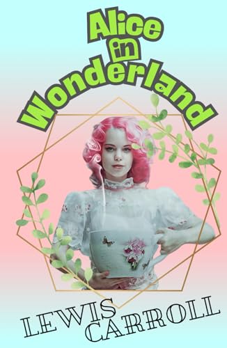 Alice in Wonderland: A Whimsical Journey Through the Looking Glass Alice in Wonderland: A Whimsical Journey Through the Looking Glass von Independently published