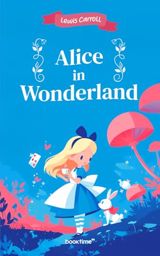 Alice in Wonderland: Adapted for children ages 6 to 9 and color illustrations Alice in Wonderland: Adapted for children ages 6 to 9 and color illustrations von Independently published