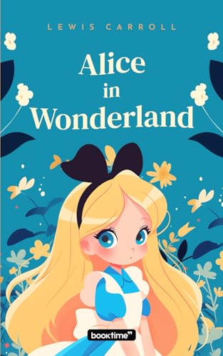 Alice in Wonderland: Adapted for children ages 9 to 12 and color illustrations Alice in Wonderland: Adapted for children ages 9 to 12 and color illustrations von Independently published