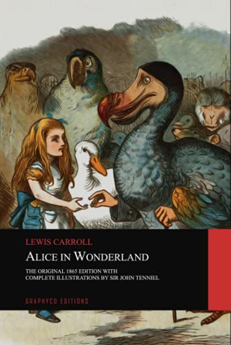 Alice in Wonderland: The Original 1865 Edition With Complete Illustrations By Sir John Tenniel Alice in Wonderland: The Original 1865 Edition With Complete Illustrations By Sir John Tenniel von Independently published