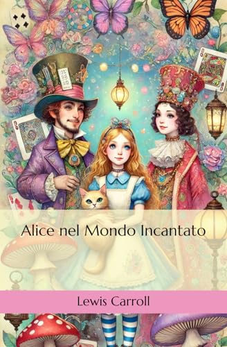 Alice nel Mondo Incantato Alice nel Mondo Incantato von Independently published