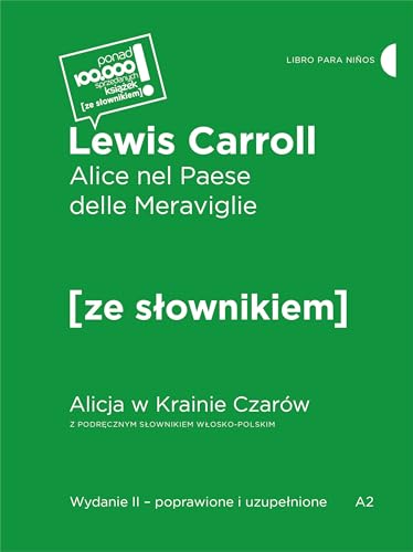Alice nel Paese delle Meraviglie / Alicja w krainie czarów z podręcznym słownikiem włosko-polskim Alice nel Paese delle Meraviglie / Alicja w krainie czarów z podręcznym słownikiem włosko-polskim von Ze Słownikiem