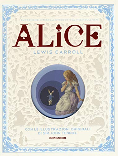 Alice nel paese delle meraviglie-Attraverso lo specchio e quello che Alice vi trovò (Classici illustrati) von Mondadori
