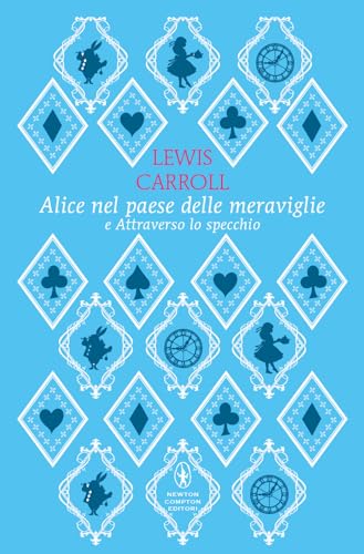 Alice nel paese delle meraviglie-Attraverso lo specchio. Ediz. integrale (Classici pop Newton) von Newton Compton Editori