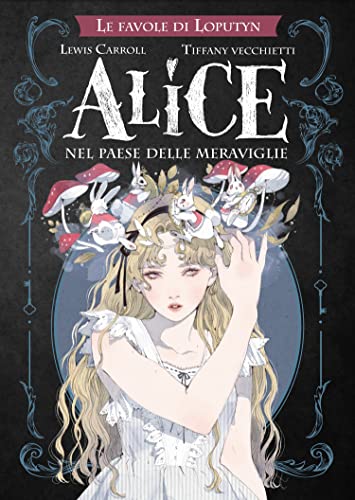 Alice nel paese delle meraviglie. Le favole di Loputyn
