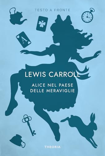 Alice nel paese delle meraviglie. Testo originale a fronte (Testo a fronte) von Edizioni Theoria