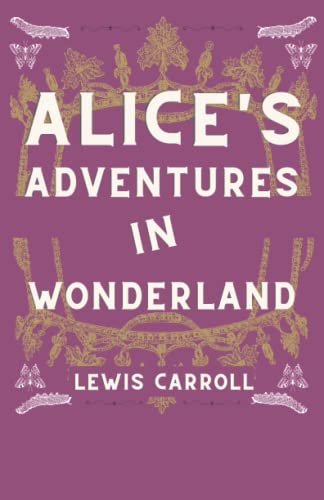 Alice's Adventure In Wonderland - by Lewis Carroll, Golden Collector's Edition (Illustrated)