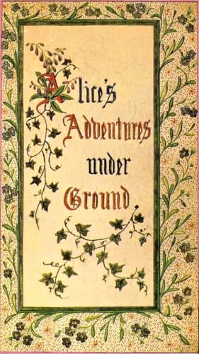 Alice's Adventures Under Ground Alice's Adventures Under Ground von Anson Street Press