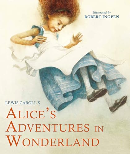 Alice's Adventures in Wonderland: A Robert Ingpen Illustrated Classic (Robert Ingpen Illustrated Classics)