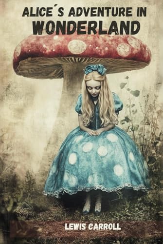 Alice’s Adventures in Wonderland (Illustrated)