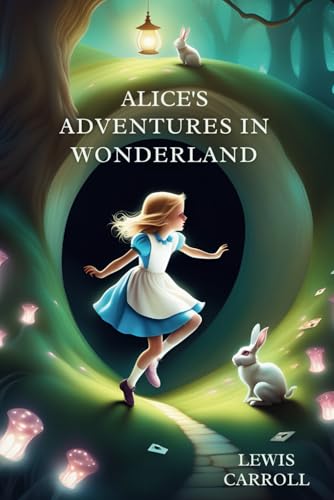 Alice’s Adventures in Wonderland (Illustrated): The Fantasy Classic That Inspires Generations von Independently published