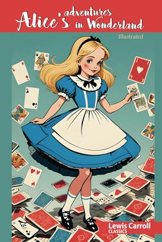 Alice's Adventures in Wonderland (Illustrated): Wonderland Chronicles: Alice's Mysterious Journey von Independently published