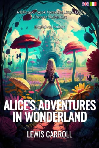 Alice's Adventures in Wonderland (Translated): English - Italian Bilingual Edition von Independently published