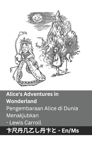 Alice's Adventures in Wonderland / Pengembaraan Alice di Dunia Menakjubkan: Tranzlaty English Bahasa Melayu Alice's Adventures in Wonderland / Pengembaraan Alice di Dunia Menakjubkan: Tranzlaty English Bahasa Melayu von Tranzlaty