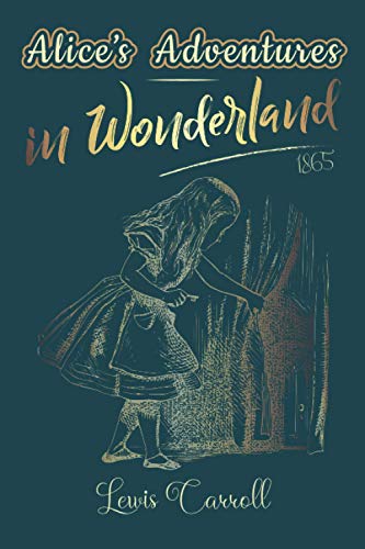Alice’s Adventures in Wonderland 1865: Widely beloved British children’s With its fantastical tales and riddles von Independently Published