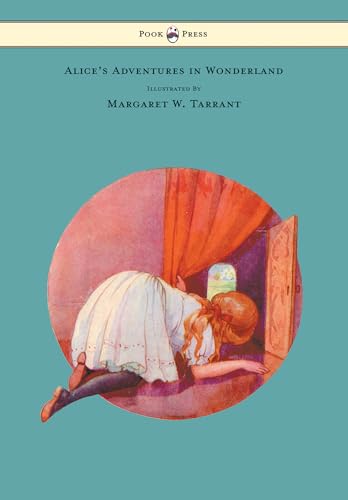 Alice's Adventures in Wonderland - With 48 Coloured Plates by Margaret W. Tarrant Alice's Adventures in Wonderland - With 48 Coloured Plates by Margaret W. Tarrant
