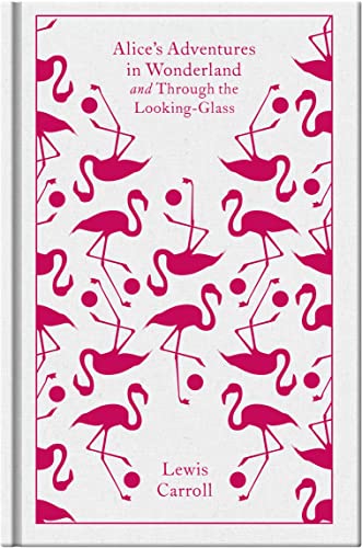 Alice's Adventures in Wonderland and Through the Looking Glass (Penguin Clothbound Classics)