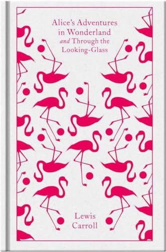 Alice's Adventures in Wonderland and Through the Looking Glass (Penguin Clothbound Classics) von Penguin Classics