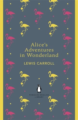 Alice's Adventures in Wonderland and Through the Looking Glass (The Penguin English Library)