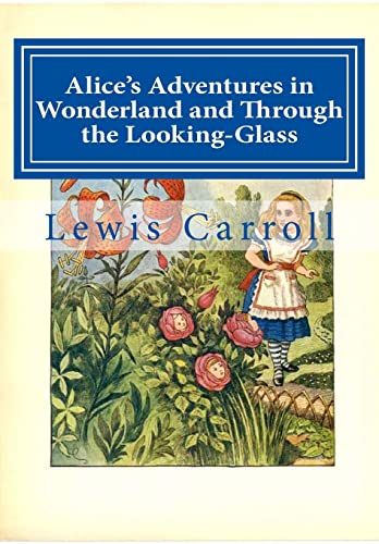 Alice's Adventures in Wonderland and Through the Looking-Glass Alice's Adventures in Wonderland and Through the Looking-Glass von CREATESPACE