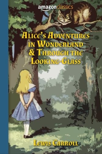 Alice's Adventures in Wonderland & Through the Looking-Glass von Amazon Classics