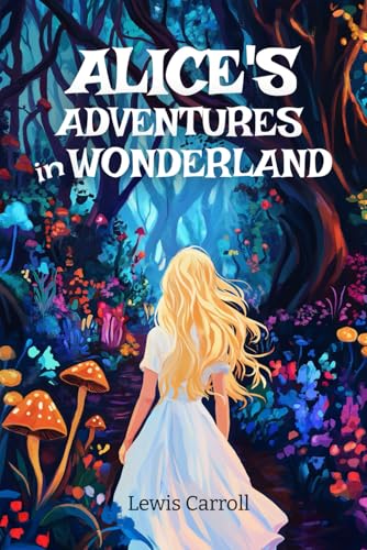 Alice's Adventures in Wonderland: A Fantasy Exploration of Magical Moments Alice's Adventures in Wonderland: A Fantasy Exploration of Magical Moments von Independently published