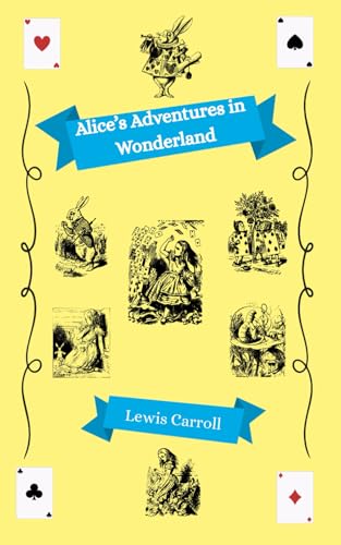 Alice's Adventures in Wonderland: A Journey Through a World of Wonders and Absurdity Alice's Adventures in Wonderland: A Journey Through a World of Wonders and Absurdity von Independently published