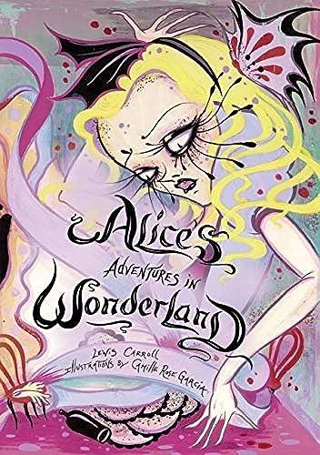 Alice's Adventures in Wonderland: Carroll Lewis & Camille Rose Garcia Alice's Adventures in Wonderland: Carroll Lewis & Camille Rose Garcia von Harper