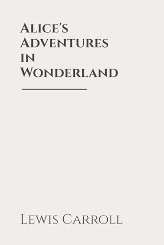 Alice's Adventures in Wonderland: Classic Edition Republished by North Publishers Alice's Adventures in Wonderland: Classic Edition Republished by North Publishers von Independently published