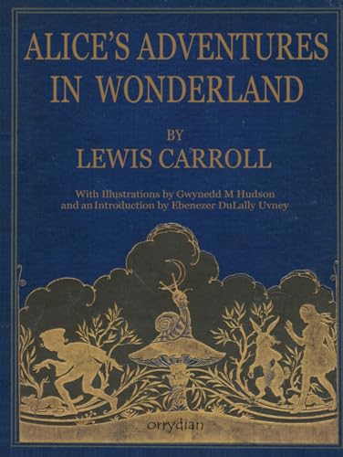 Alice’s Adventures in Wonderland: Collector’s edition, beautifully illustrated by Gwynedd M Hudson Alice’s Adventures in Wonderland: Collector’s edition, beautifully illustrated by Gwynedd M Hudson