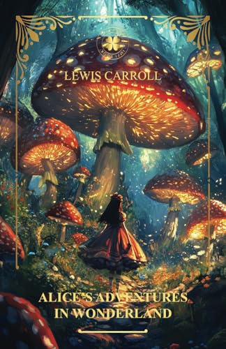 Alice’s Adventures in Wonderland: Lewis Carroll Alice’s Adventures in Wonderland: Lewis Carroll von Independently published