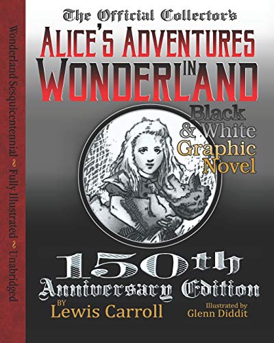Alice's Adventures in Wonderland: Official 150th Anniversary Edition Unabridged Graphic Novel von Createspace Independent Publishing Platform