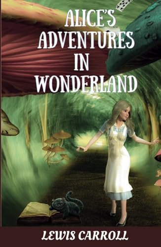 Alice’s Adventures in Wonderland: The 1865 Children's Fantasy Adventure Story (Annotated) von Independently published