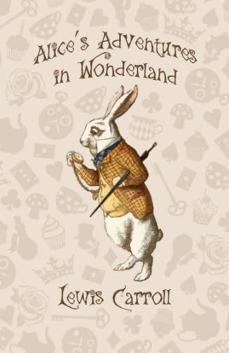 Alice's Adventures in Wonderland: With Original Illustrations by John Tenniel Alice's Adventures in Wonderland: With Original Illustrations by John Tenniel