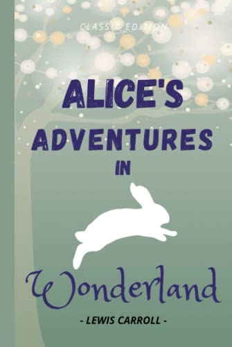 Alice’s Adventures in Wonderland: With original illustrations Alice’s Adventures in Wonderland: With original illustrations