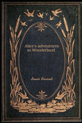Alice's adventures in Wonderland: With original illustrations - annotated Alice's adventures in Wonderland: With original illustrations - annotated von Independently published