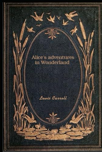 Alice's adventures in Wonderland: With original illustrations - annotated Alice's adventures in Wonderland: With original illustrations - annotated von Independently published