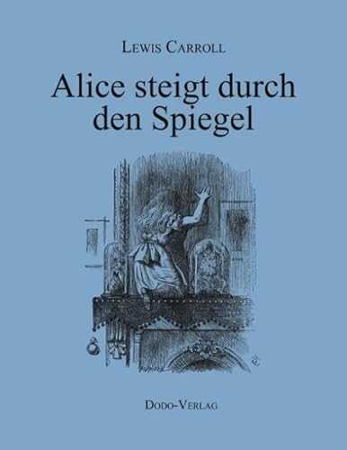 Alice steigt durch den Spiegel Alice steigt durch den Spiegel von Books on Demand GmbH