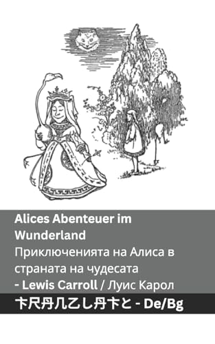 Alices Abenteuer im Wunderland / Приключенията на ... 83;гарски Alices Abenteuer im Wunderland / Приключенията на ... 83;гарски von Tranzlaty