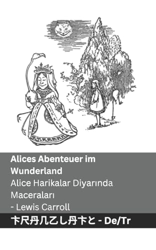 Alices Abenteuer im Wunderland / Alice Harikalar Diyarında Maceraları: Tranzlaty Deutsch Türkçe Alices Abenteuer im Wunderland / Alice Harikalar Diyarında Maceraları: Tranzlaty Deutsch Türkçe von Tranzlaty